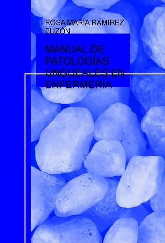 MANUAL DESCRIPTIVO DE PATOLOGÍAS UNGUEALES EN ENFERMERÍA (Spanish Edition)