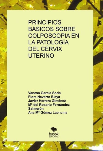 PRINCIPIOS BÁSICOS SOBRE COLPOSCOPIA EN LA PATOLOGÍA DEL CÉRVIX UTERINO (Spanish Edition)