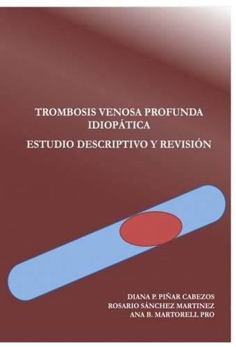 TROMBOSIS VENOSA PROFUNDA IDIOPÁTICA. ESTUDIO DESCRIPTIVO Y REVISIÓN