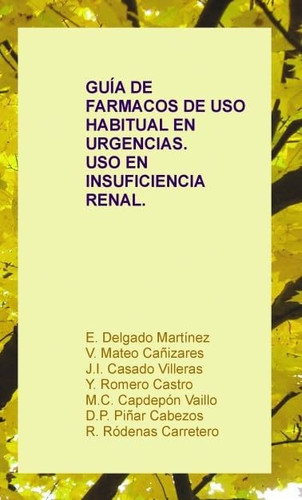 GUÍA DE FARMACOS DE USO HABITUAL EN URGENCIAS. USO EN INSUFICIENCIA RENAL.