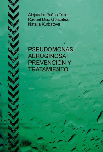 PSEUDOMONAS AERUGINOSA: PREVENCIÓN Y TRATAMIENTO