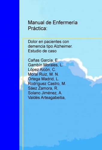 Manual de Enfermería Práctica: Dolor en pacientes con demencia tipo Alzheimer. Estudio de caso