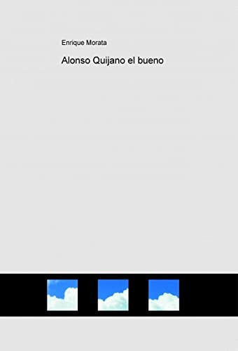 Alonso Quijano el bueno