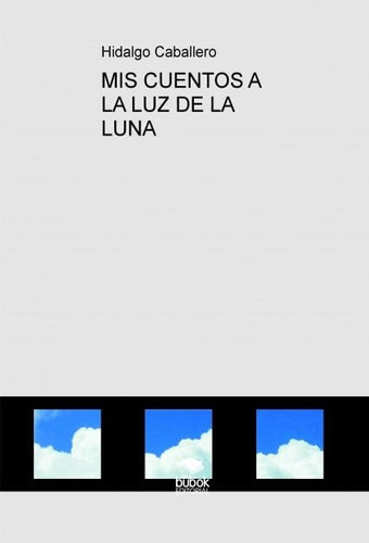 MIS CUENTOS A LA LUZ DE LA LUNA (Spanish Edition)