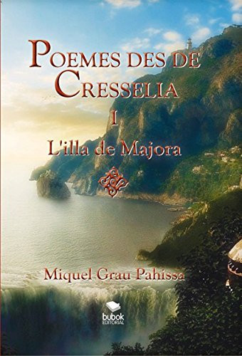 Poemes des de Cresselia. L'illa de Majora (Catalan Edition)