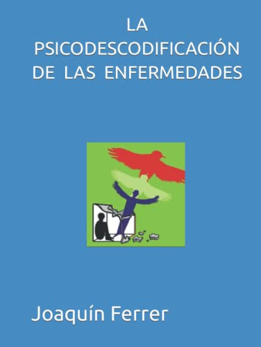 LA PSICODESCODIFICACIÓN DE LAS ENFERMEDADES (Spanish Edition)