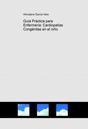 Guía Práctica para Enfermería: Cardiopatías Congénitas en el niño
