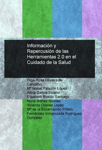 Información y Repercusión de las Herramientas 2.0 en el Cuidado de la Salud (Spanish Edition)