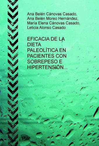 EFICACIA DE LA DIETA PALEOLÍTICA EN PACIENTES CON SOBREPESO E HIPERTENSIÓN ESENCIAL (Spanish Edition)