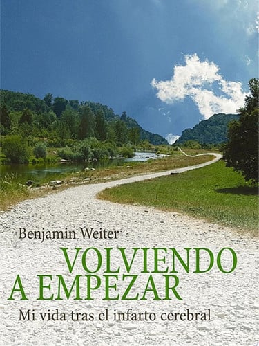 Volviendo a empezar Mi vida tras el infarto cerebral