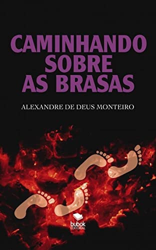 Caminhando sobre as brasas (Spanish Edition)