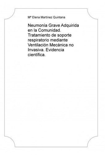 Neumonía Grave Adquirida en la Comunidad. Tratamiento de soporte respiratorio mediante Ventilación Mecánica no Invasiva. Evidencia científica. (Spanish Edition)