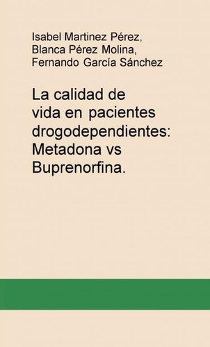 La calidad de vida en pacientes drogodependientes: Metadona vs Buprenorfina.