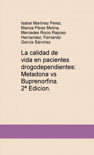 La calidad de vida en pacientes drogodependientes: Metadona vs Buprenorfina. 2ª Edicion