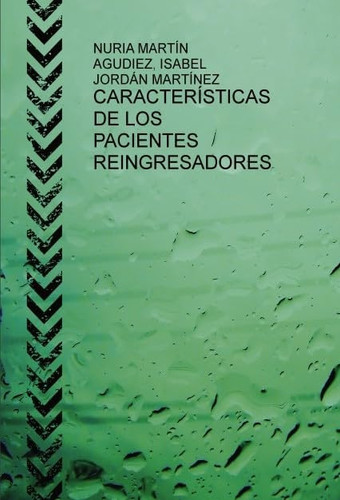 CARACTERÍSTICAS DE LOS PACIENTES REINGRESADORES EN PSIQUIATRÍA (Spanish Edition)