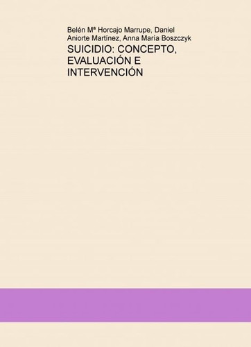 SUICIDIO: CONCEPTO, EVALUACIÓN E INTERVENCIÓN