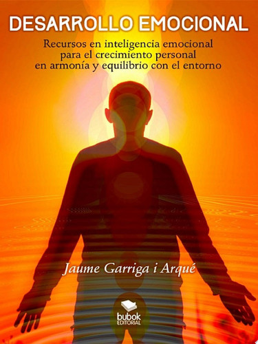 Desarrollo emocional Recursos en inteligencia emocional para el crecimiento personal en armonía y equilibrio con el entorno