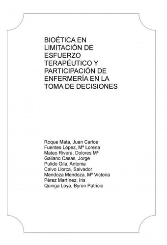 BIOÉTICA EN LIMITACIÓN DE ESFUERZO TERAPÉUTICO Y PARTICIPACIÓN DE ENFERMERÍA EN LA TOMA DE DECISIONES (Spanish Edition)