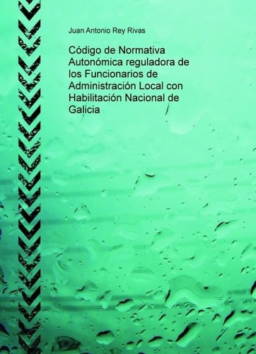 Código de Normativa Autonómica reguladora de los Funcionarios de Administración Local con Habilitación Nacional de Galicia (Galician Edition)