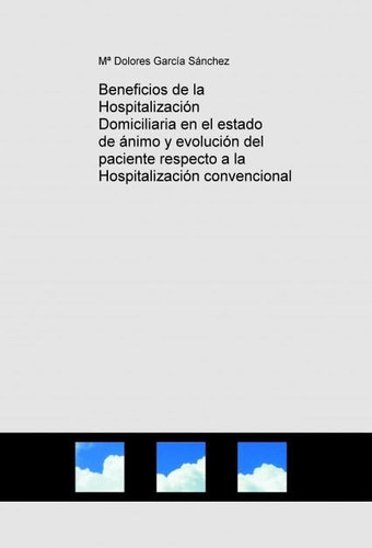 Beneficios de la Hospitalización Domiciliaria en el estado de ánimo y evolución del paciente respecto a la Hospitalización convencional