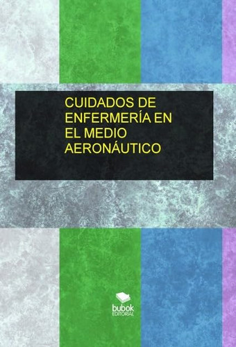CUIDADOS DE ENFERMERÍA EN EL MEDIO AERONÁUTICO (Spanish Edition)