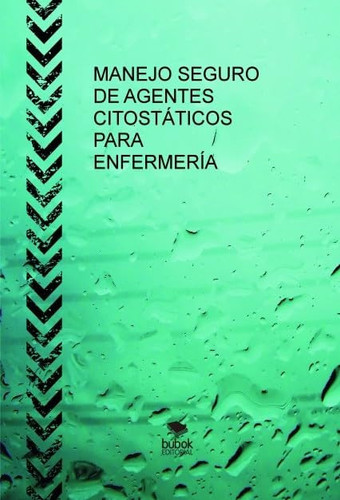 MANEJO SEGURO DE AGENTES CITOSTÁTICOS PARA ENFERMERÍA (Spanish Edition)
