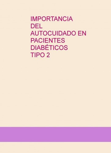 IMPORTANCIA DEL AUTOCUIDADO EN PACIENTES DIABÉTICOS TIPO 2 (Spanish Edition)