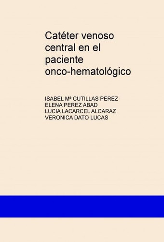 Catéter venoso central en el paciente onco-hematológico (Spanish Edition)