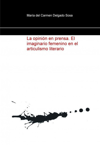 La opinión en prensa - el imaginario femenino en el articulismo literario