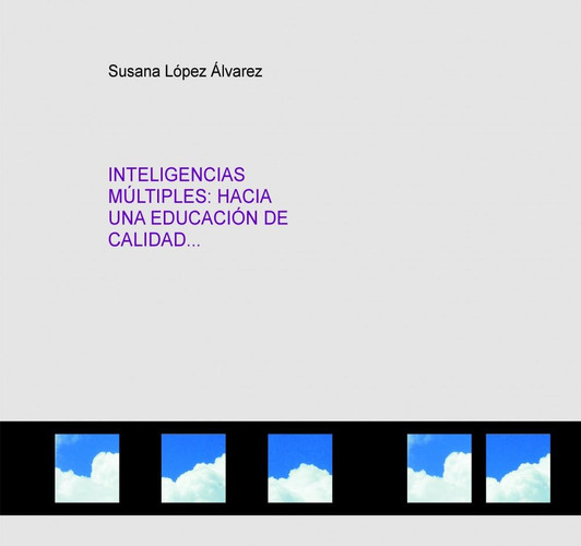 INTELIGENCIAS MÚLTIPLES: HACIA UNA EDUCACIÓN DE CALIDAD (Spanish Edition)