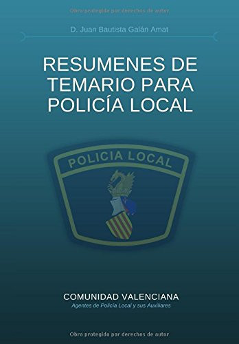 RESÚMENES DE TEMARIO PARA POLICÍA LOCAL: Compendio de resúmenes del temario para la preparación de oposiciones a Policía Local. (Spanish Edition)