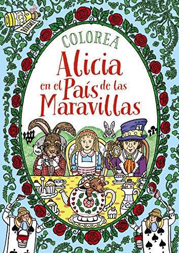 Colorea Alicia en el País de las Maravillas (Spanish Edition)