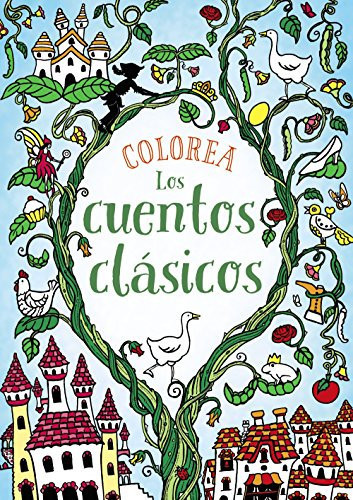 Colorea Los cuentos clásicos (Spanish Edition)