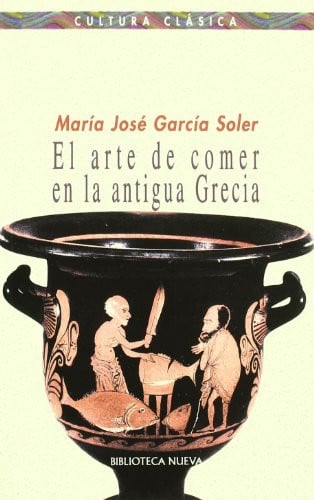 El arte de comer en la antigua Grecia (Ensayo/Pensamiento) (Spanish Edition)