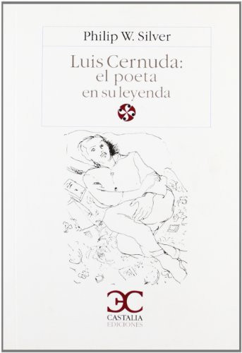 Luis Cernuda: El Poeta y Su Leyenda (LITERATURA Y SOCIEDAD. L/S.) (Spanish Edition)