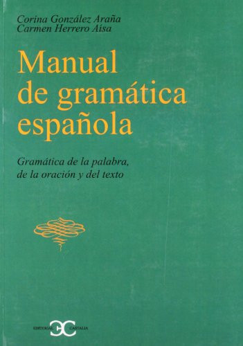 Manual de gramática española gramática de la palabra, de la oración y del texto