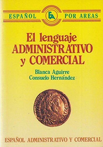 Espanol Por Areas: El Lenguaje Administrativo Y Comercial