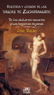 Historia y leyenda de las brujas de Zugarramurdi De los akelarres navarros a las hogueras riojanas