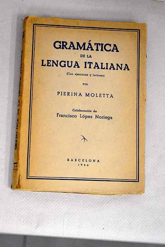 Gramática de la lengua italiana - con temas, lecturas graduadas y abundancia de ejemplos