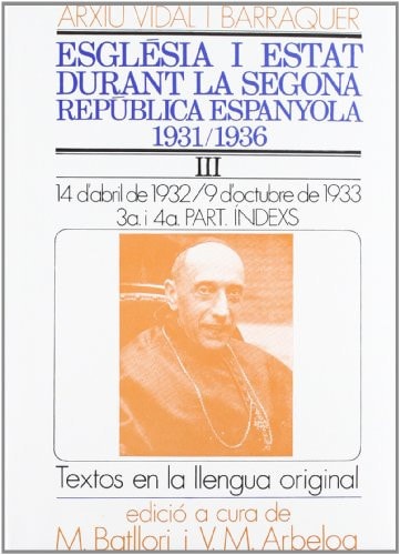 Arxiu Vidal i Barraquer. Església i Estat durant la Segona República Espanyola, 1931-1936. Volum III/2