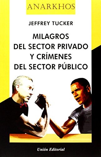 Milagros del sector privado y crímenes del sector público