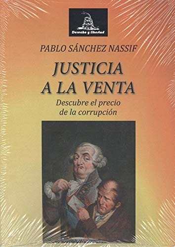 Justicia a la venta descubre el precio de la corrupción