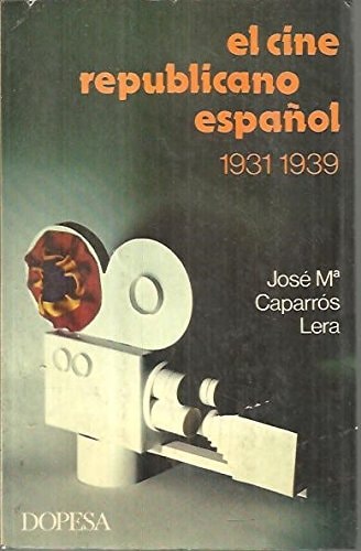 El cine republicano español, (1931-1939) (Colección Imágenes históricas de hoy ; 9) (Spanish Edition)