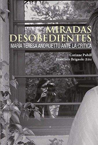 Miradas desobedientes María Teresa Andruetto ante la crítica
