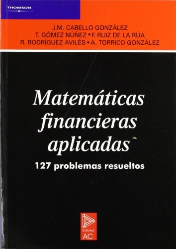 Matematicas Financieras Aplicadas 127 Problemas Resueltos