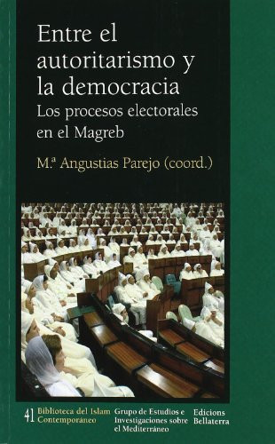 Entre el autoritarismo y la democracia los procesos electorales en el Magreb