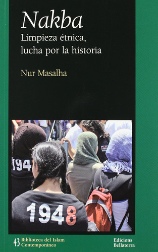 Nakba. Limpieza étnica, lucha por la historia