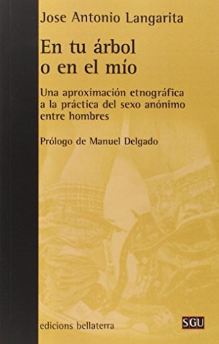 En tu árbol o en el mío una aproximación etnográfica a la práctica del sexo anónimo entre hombres