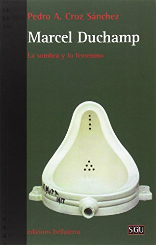 MARCEL DUCHAMP: La sombra y lo femenino (SGU) (Spanish Edition)