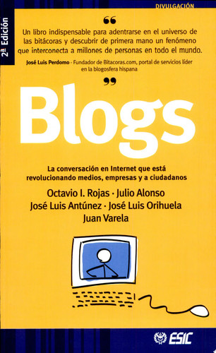 Blogs La conversación en Internet que está revolucionando medios,